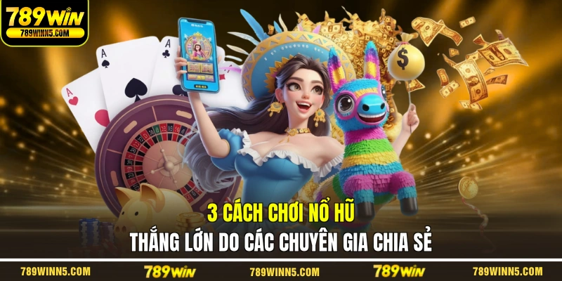 Cách Chơi Nổ Hũ Thắng Lớn